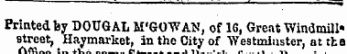 Printed by DOUGAL M'GCWAN, of 16, Great Windmill" street , Haymarket, in the City of Westminster , at tha * ( ilr flnuicOUWtttUU liUldU l/Uf