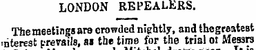LONDON REPEALERS. The meetings are crowd...