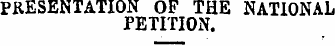 PRESENTATION OF THE NATIONAL PETITION.