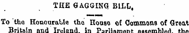 THE GAGGING BILL, To the Honourable the ...