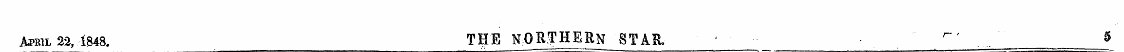 Ai>RiL 22,,1848. THE NOH!THERN STAR. r ^...