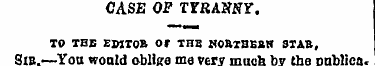 CASE OF TYRANNY. TO THE EDITOB Or THB NO...