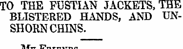 TO THE FUSTIAN JACKETS, THE BLISTERED HA...