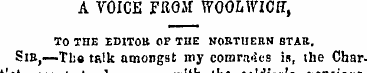 A VOICE FROM WOOLWICH , TO THE EDITOR OF...