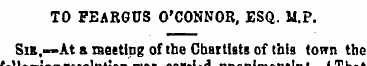 TO FEARGUS O'CONNOR, ESQ. M.P. Sit.,—At ...