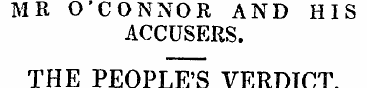 MR O'CONNOR AND HIS ACCUSERS. THE PEOPLE...