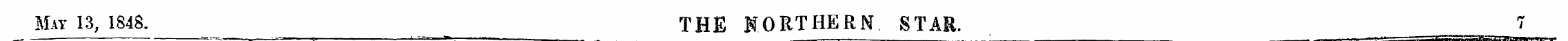 May 13, 1848. THE NORTHERN STAR. 7 — . -...