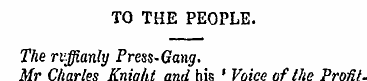 TO THE PEOPLE. The rvffianly Press-Gang....