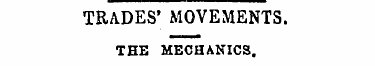 TRADES' MOVEMENTS. THE MECHANICS . TO TU...