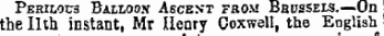 ot Perilous Balloon Ascent from Beussels.—€n ' the llth instant, Mr Henry Coxwell, the English j