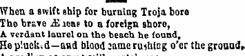 When a swift ship for burning Troja bore...