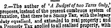2.—Tha author of 'A Budget of two Taxes ...