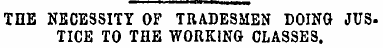 THE NECESSITY OF TRADESMEN DOING JUSTICE...