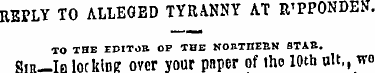 REPLY TO ALLEGED TYRANNY AT R'PPONDEN. T...