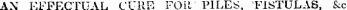 AX EFFECTUAL CURE FOR PILES. FISTULAS, &c
