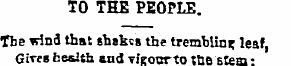TO THE PEOPLE. The wind that shakes the ...
