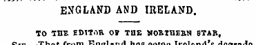 ENGLAND AND IRELAND . TO THE EDITOR 0» T...