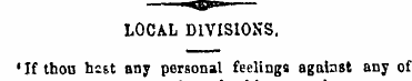 LOCAL DIVISIONS. • If thou hest any pers...