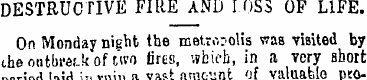 DESTRUCTIVE FIRE AND I 0S3 OF LIFE. On M...
