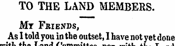 TO THE LAND MEMBERS. Mt Friends, As I to...