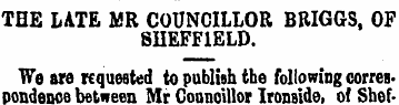 THE LATE MR COUNCILLOR BRIGGS, OF SHEFFI...