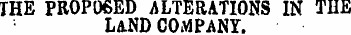 THE PROPOSED ALTERATIONS IN THE LAND COM...
