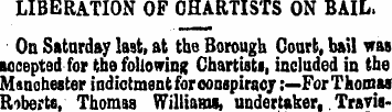 LIBERATION OF CHARTISTS ON BAIL. On Satu...