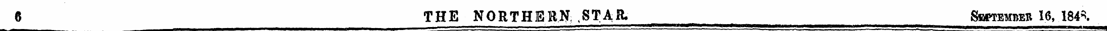 6 THE NORTHERN ,STAR. Member 16, 1843.