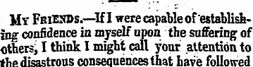 My Friends.—If I were capable of 'establ...