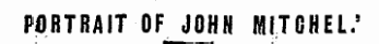 PORTRAIT OF JOHN MITCHEL.'