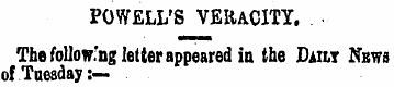 POWELL'S VERACITY. • The following lette...