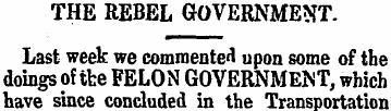 THE REBEL GOVERNMENT. Last week we comme...