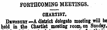 FORTHCOMING MEETINGS. CHARTIST. DawfiBTj...