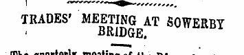 TRADES' MEETING AT S0WERBY BRIDGE. rWySL...