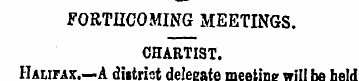 FORTHCOMING MEETINGS. CHARTIST. Halifax....