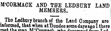 M'CORMACK AND TBE LEDBURY LAND MEMBERS. ...