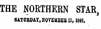 THE NORTHERN STAR, SATfJKDAY .KOYEilBEail, 1848,