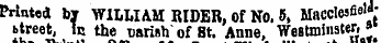 "Muted by WlW.lAHRIDER . ofNo.S, Macclesfi^' ttreet, Ik the carish of 8t. Anne, Westminster, »* tm