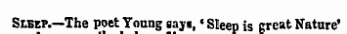 Sleep.—The poet Young gays, « Sleep is great Nature'