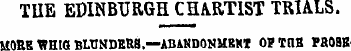 TUE EDINBURGH CHARTIST TRIALS. ilORR WHI...