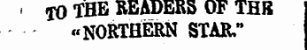 i -jO THE READERS OF THB "NORTHERN STAR."