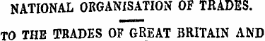 NATIONAL ORGANISATION OF TRADES. TO THE ...