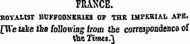 FRANCE. ROYALIST BUFFOONERIES OP THK IMP...
