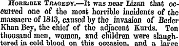 Horrible Tragedt.—It was near Lizon that...