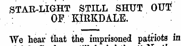 STAR-LIGHT STILL SHUT OUT OF. KIRKDALE. ...