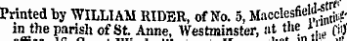 iolirearvvindnUUstreet * Printed hy WILLIAM RIDER, of No. 5, MacclesfieU^. in the parish of St. Anne, Westminster, at the i -jtjt