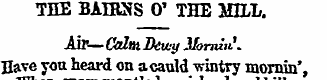 THE BAIRNS 0' THE MILL. Air— Calm Deuy i...