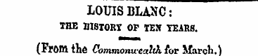 LOUIS BLANC: •THE niSIORT OP XZTi TEARS....