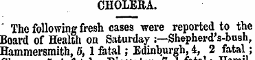 CHOLERA. ' The following fresh cases wer...