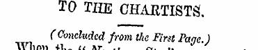 TO Tlffi CHARTISTS. (Concluded from the ...